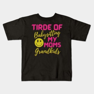 Tired Of Babysitting Kids T-Shirt